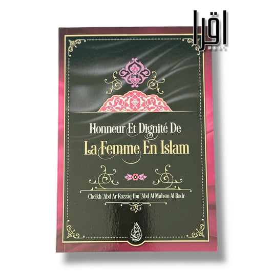 Honneur et dignité de la Femme en Islam - Shaykh 'Abd Ar-Razzâq Al Badr - Ibn Badis