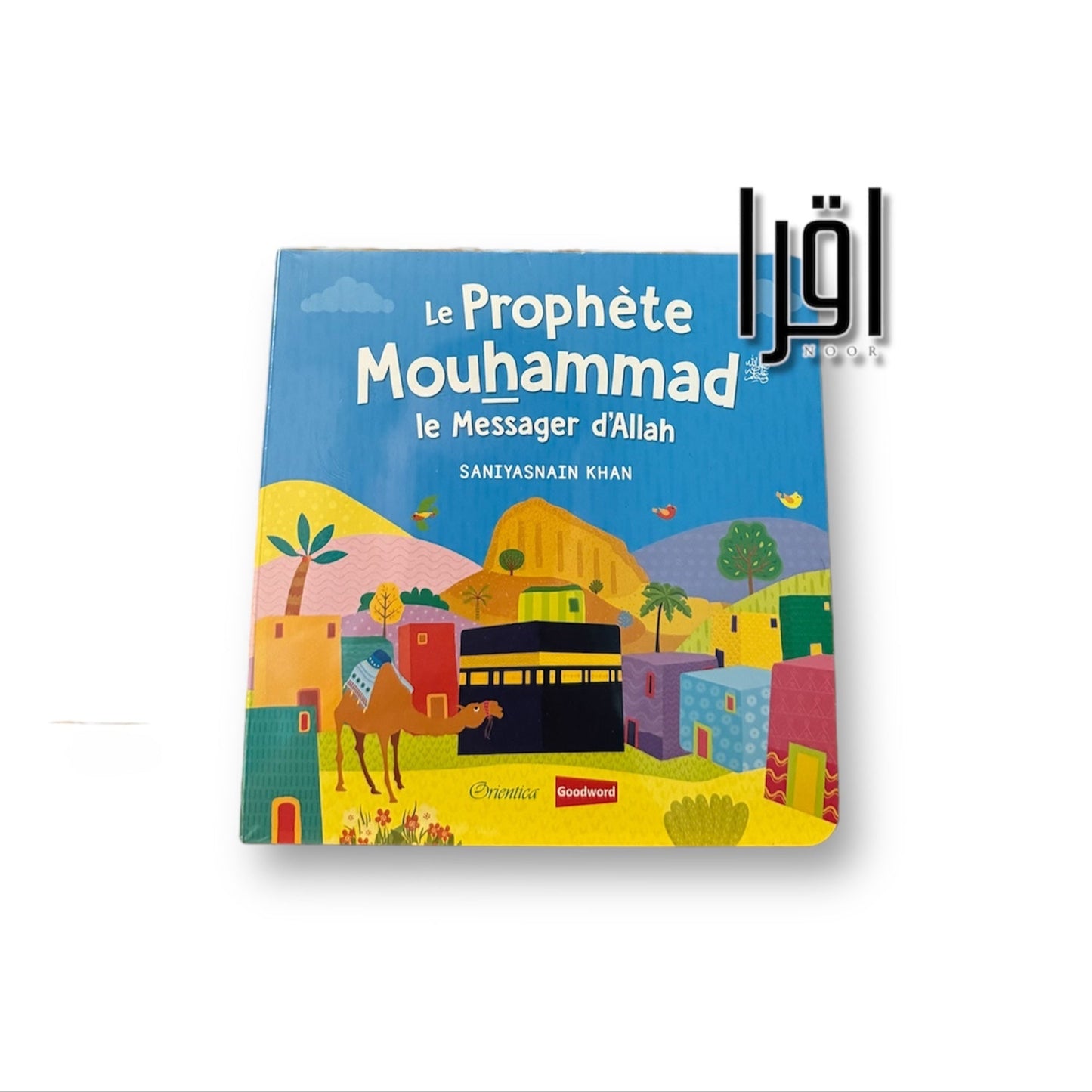 Le Prophète Mouhammad - Le Messager d'Allah (Livre avec pages cartonnées) - Orientica