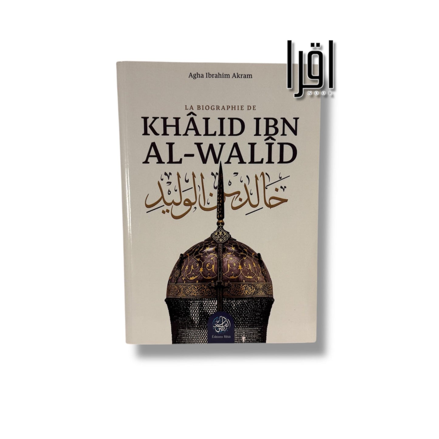 Khâlid ibn al-Walîd – La biographie